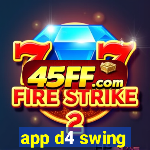 app d4 swing